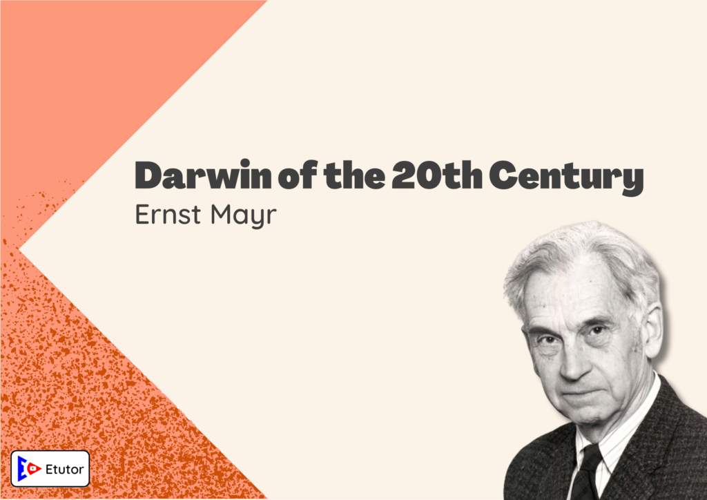 Darwin of the 20th Century Ernst Mayr